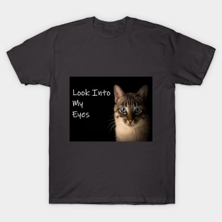 LOOK INTO MY EYES BLUE EYED CAT T-Shirt